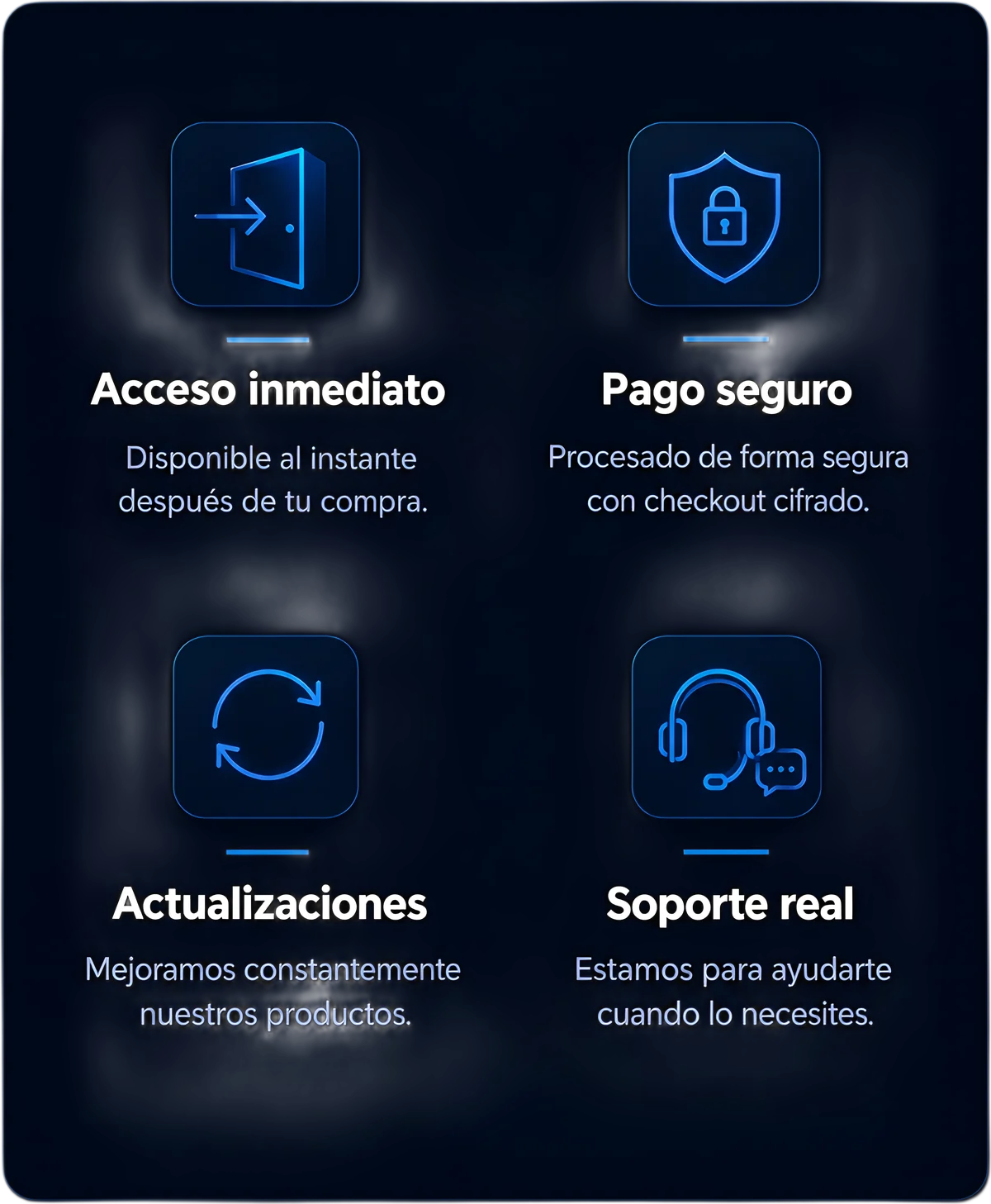 Acceso inmediato después de tu compra. Pago seguro con checkout cifrado. Actualizaciones constantes de nuestros productos. Soporte real cuando lo necesites.